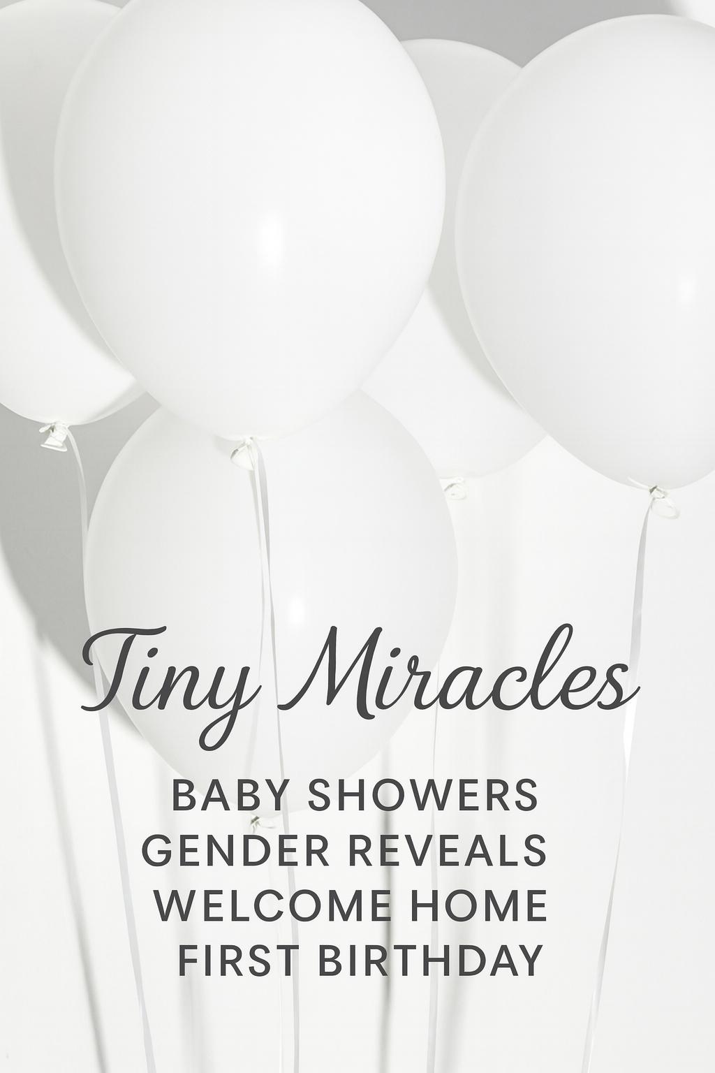 πΆ Tiny Miracles (Baby Showers | Gender Reveals | Welcome Home or First Birthday)